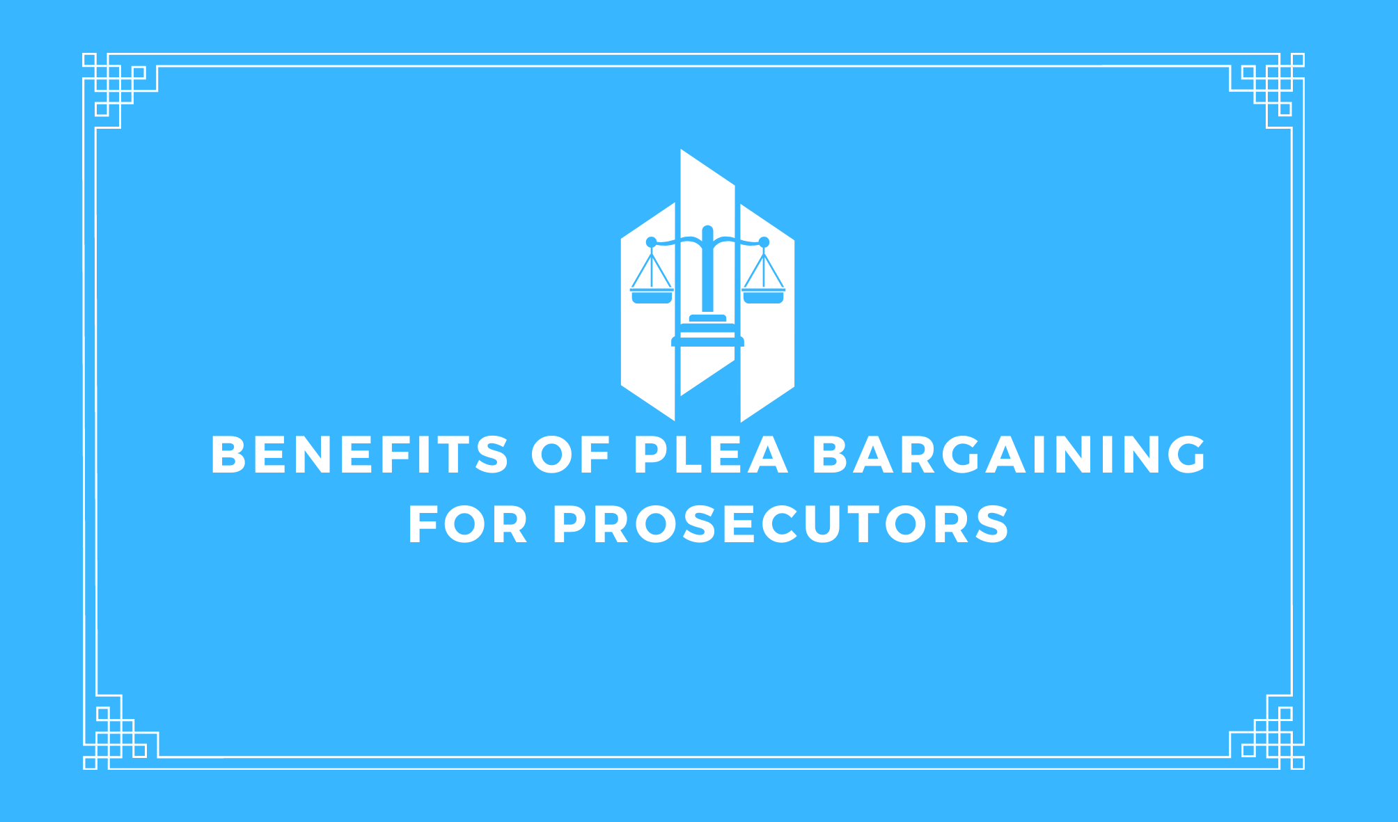 Benefits of Plea Bargaining For Prosecutors