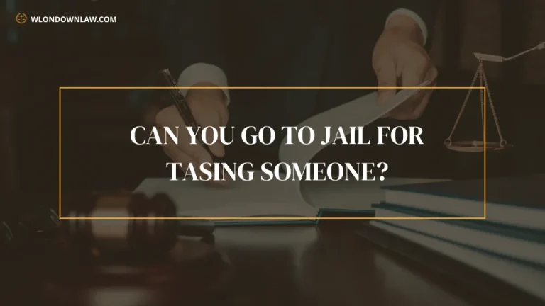 Can You Go to Jail for Tasing Someone