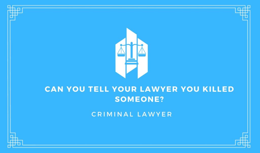 Can-You-Tell-Your-Lawyer-You-Killed-Someone