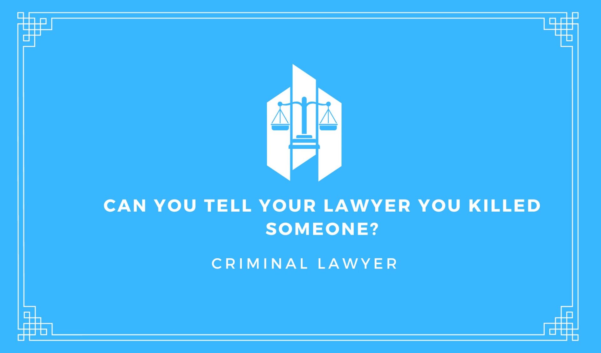 Can-You-Tell-Your-Lawyer-You-Killed-Someone