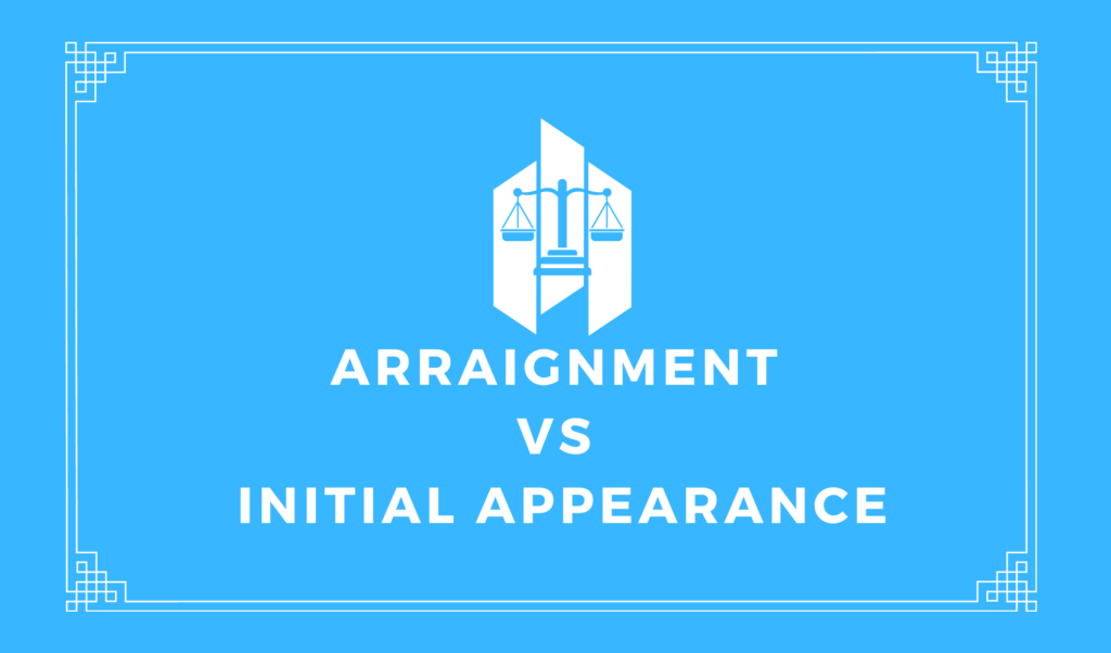 Arraignment vs Initial Appearance