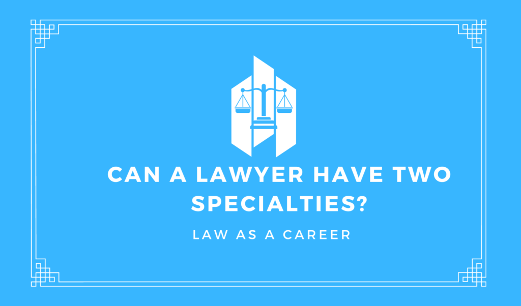 Can a Lawyer Have Two Specialties