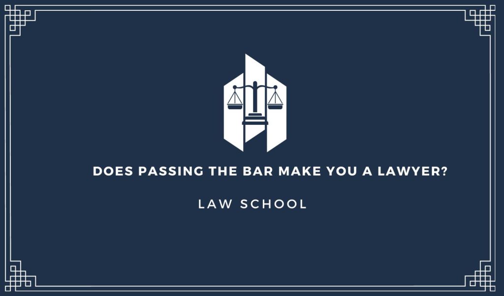 Passing the Bar makes you a lawyer