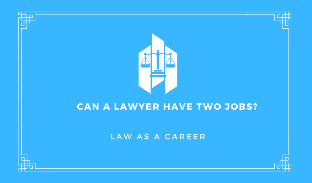 Can a Lawyer Have Two Jobs