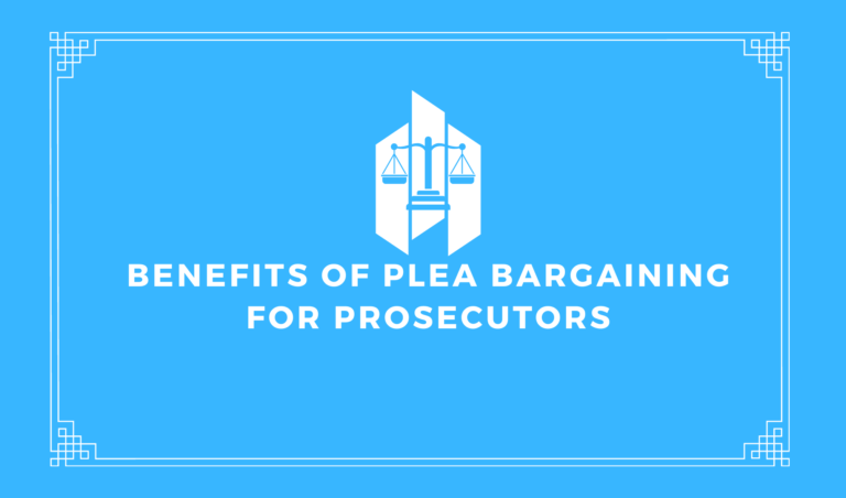 Benefits of Plea Bargaining For Prosecutors