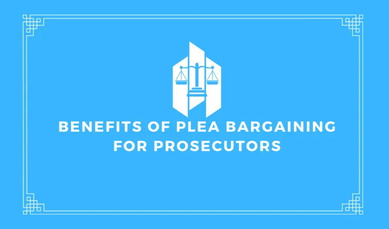 Benefits of Plea Bargaining For Prosecutors