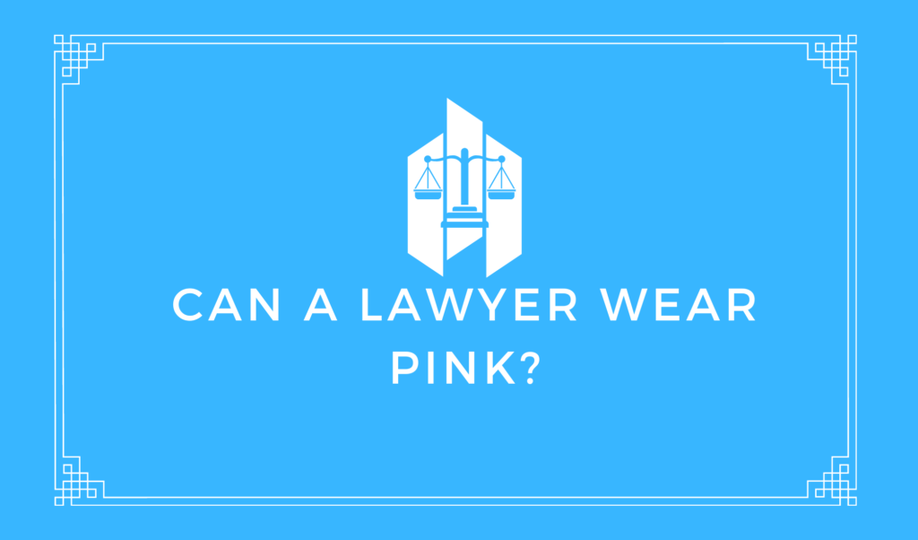 Can a Lawyer Wear Pink