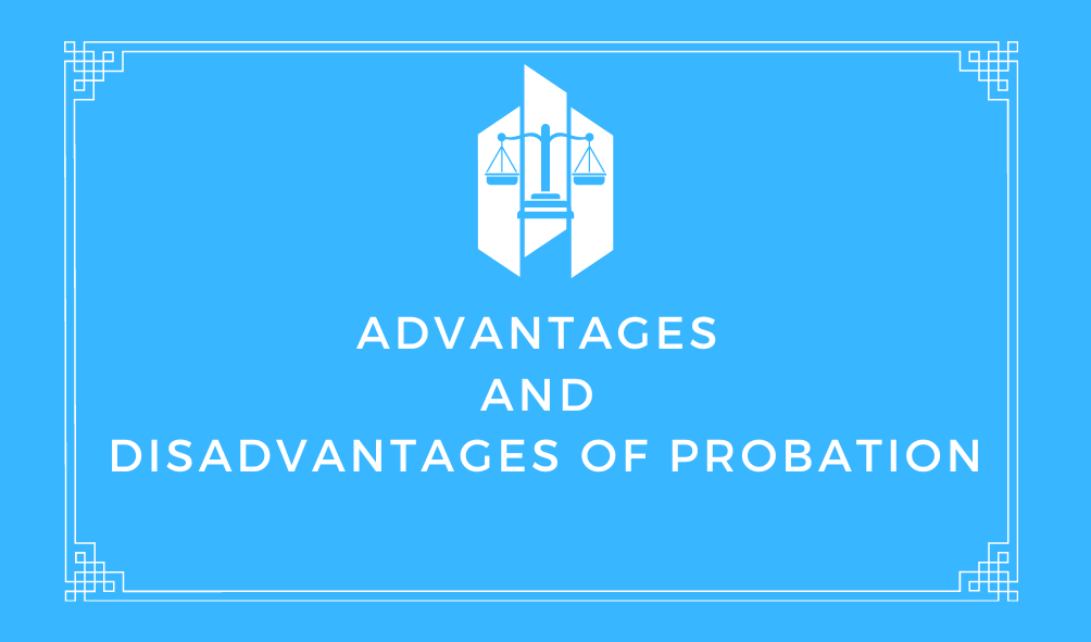 Advantages and Disadvantages of Probation