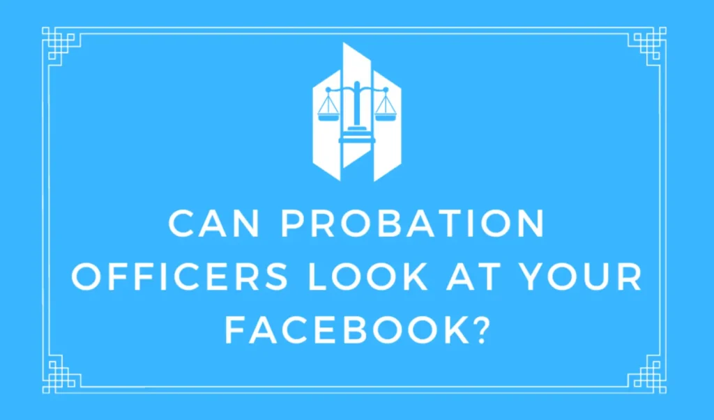 Probation officers can look at your Facebook