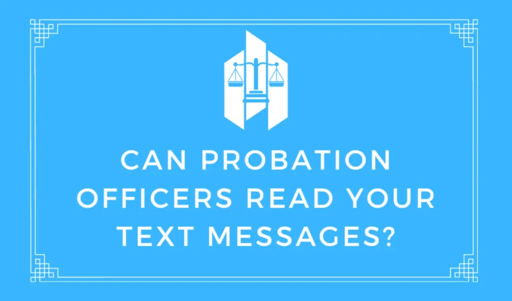 Can Probation Officers Read Your Text Messages