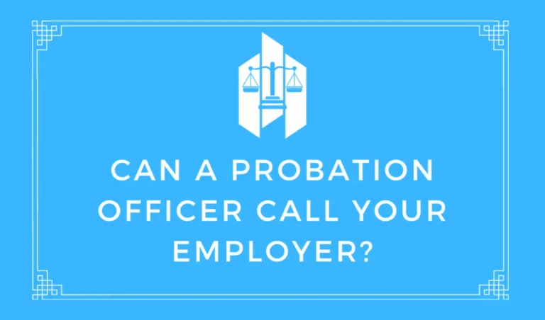 Can a Probation Officer Call Your Employer