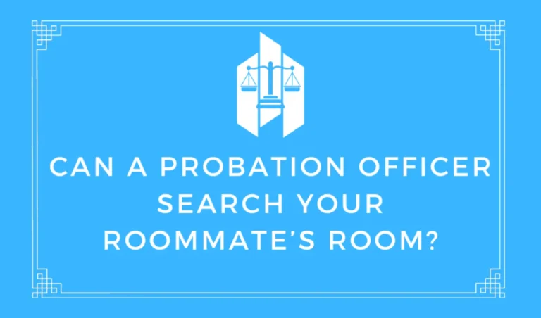 Can a Probation Officer Search Your Roommate’s Room