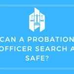 Can a Probation Officer Search a Safe