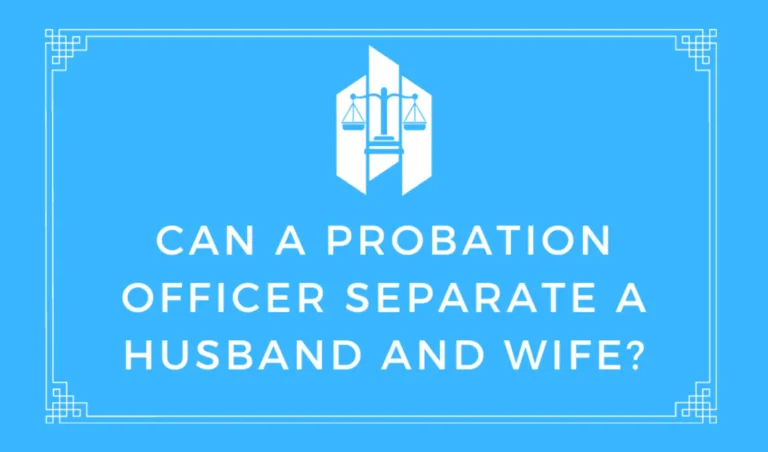 Can a Probation Officer Separate a Husband and Wife