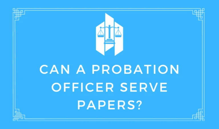Can a Probation Officer Serve Papers