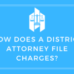 How Does a District Attorney File Charges