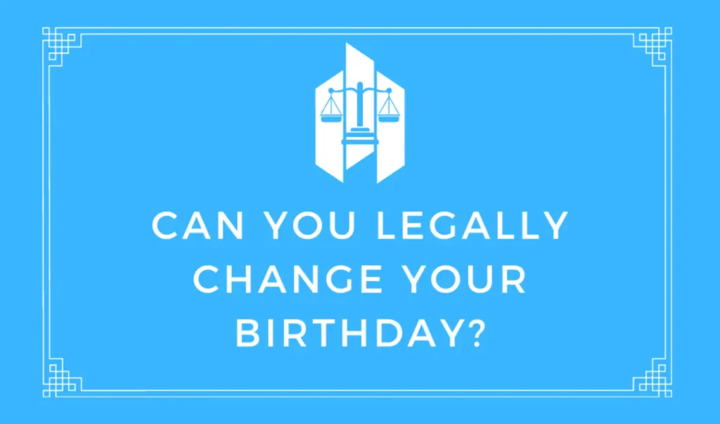 You can legally change your date of birth