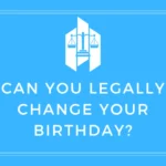 Can You Legally Change Your Birthday