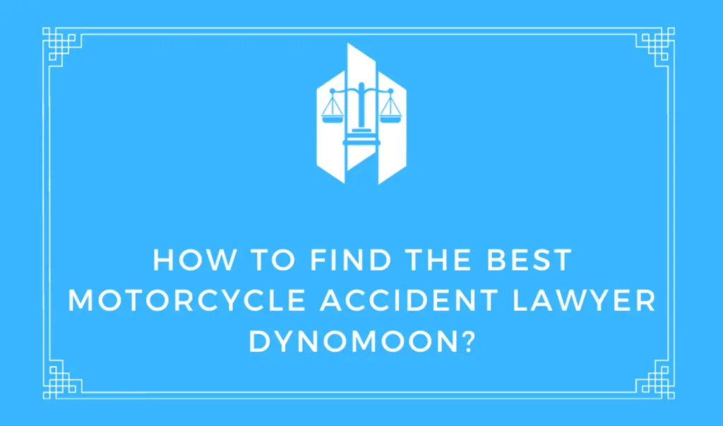 How to Find the Best Dynomoon Motorcycle Accident Lawyer