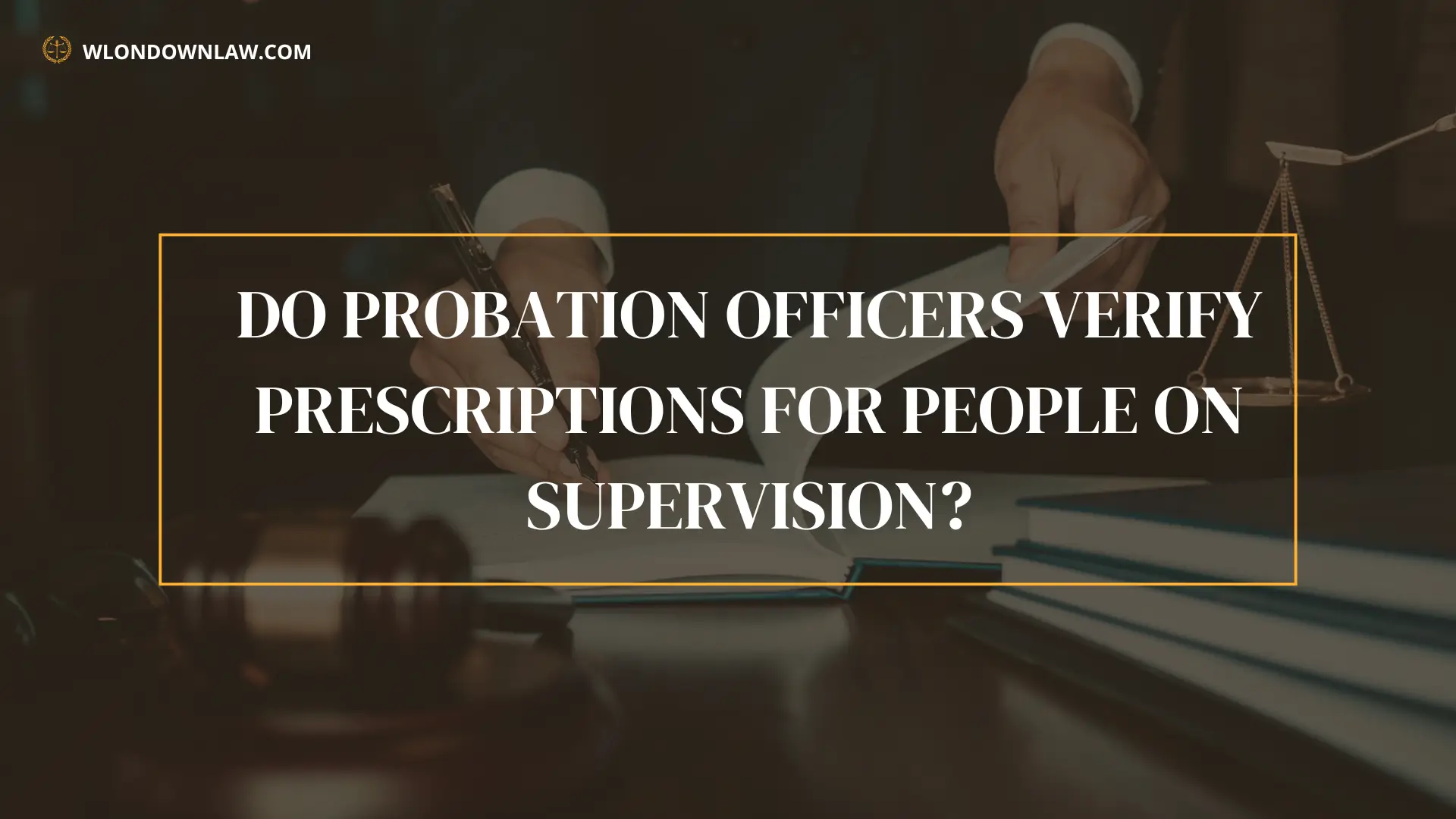 Do Probation Officers Verify Prescriptions For People On Supervision