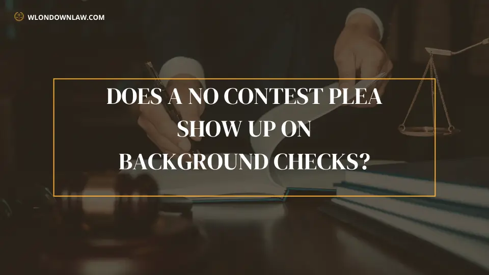 Does A No Contest Plea Show Up On Background Checks