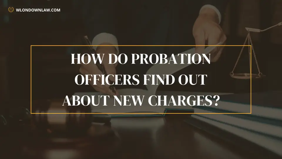 How Do Probation Officers Find Out About New Charges