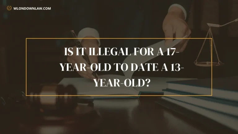 Is It Illegal For A 17-Year-Old To Date A 13-Year-Old