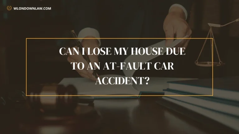 Can I Lose My House Due to an At-Fault Car Accident