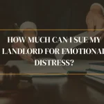 How Much Can I Sue My Landlord for Emotional Distress